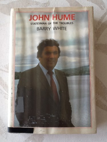 John Hume: Statesman of the Troubles. Belfast: Blackstaff